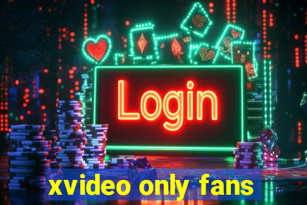 xvideo only fans